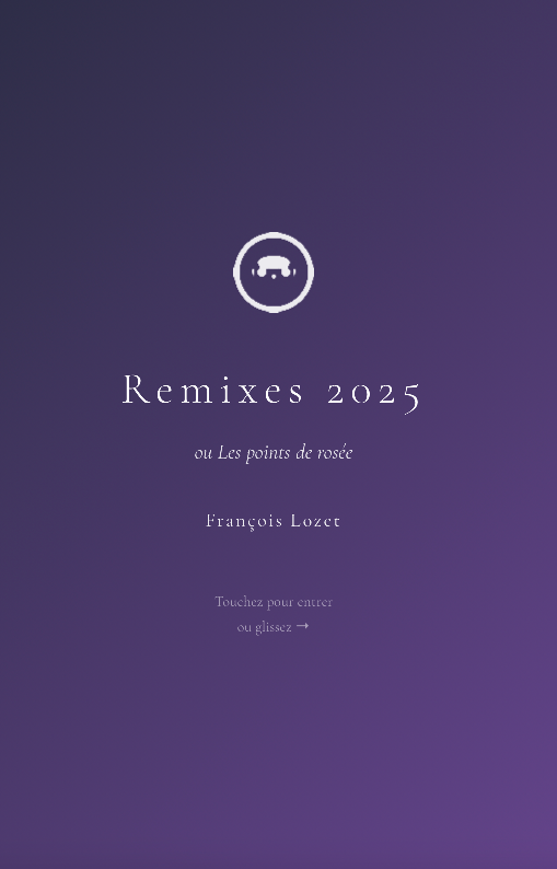 Écran d'accueil de Remixes 2025 — ou Les points de rosée — François Lozet